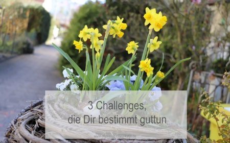 3 Challenges, die Dir bestimmt guttun