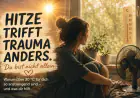 Wenn die Hitze den Kopf flutet: Warum PTBS und Sommertage so anstrengend sind